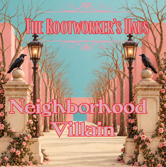 Neighborhood Villain (Return to Sender Conjure Oil)